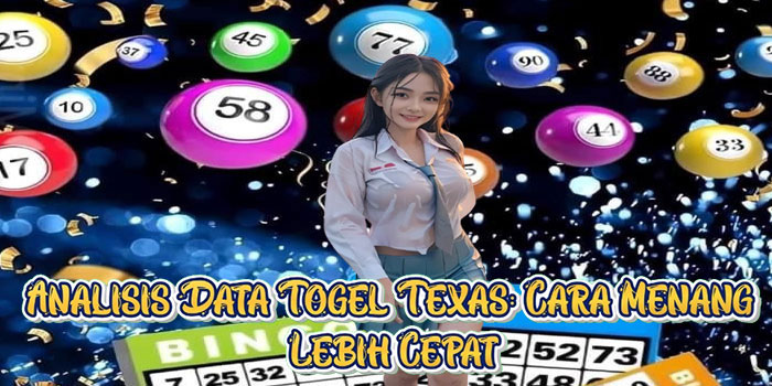 Analisis Data Togel Texas: Cara Menang Lebih Cepat