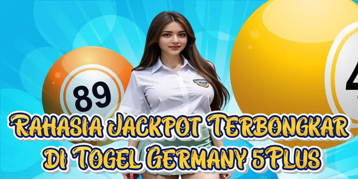 Rahasia Jackpot Terbongkar di Togel Germany 5Plus