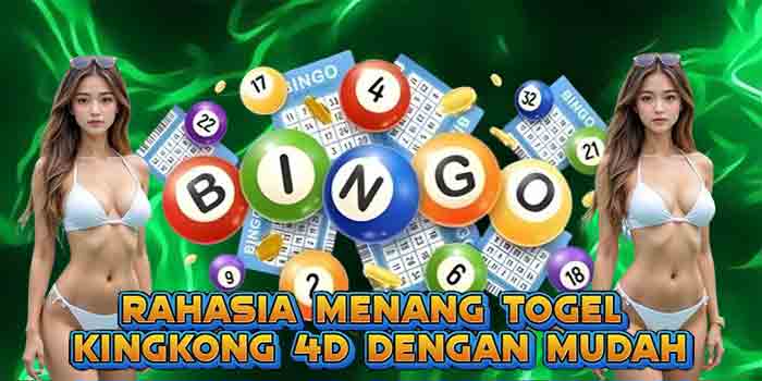 Rahasia Menang Togel Kingkong 4D Dengan Mudah