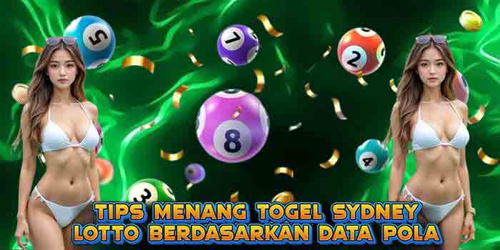Tips Menang Togel Sydney Lotto Berdasarkan Data Pola