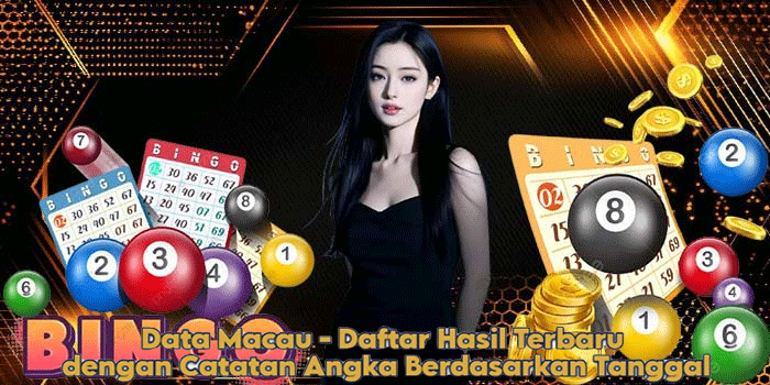 Data Macau - Daftar Hasil Terbaru dengan Catatan Angka Berdasarkan Tanggal